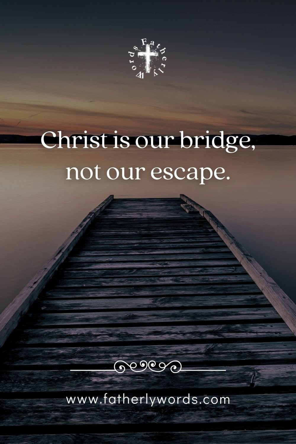 Christian Quote: Christ is our bridge, not our escape. Christ is our bridge, not our escape.