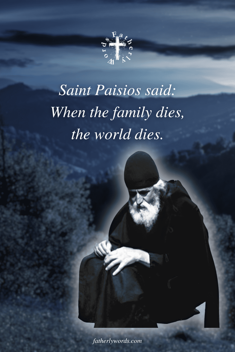 Saint Paisios Quote about Family When the family dies, the world dies.