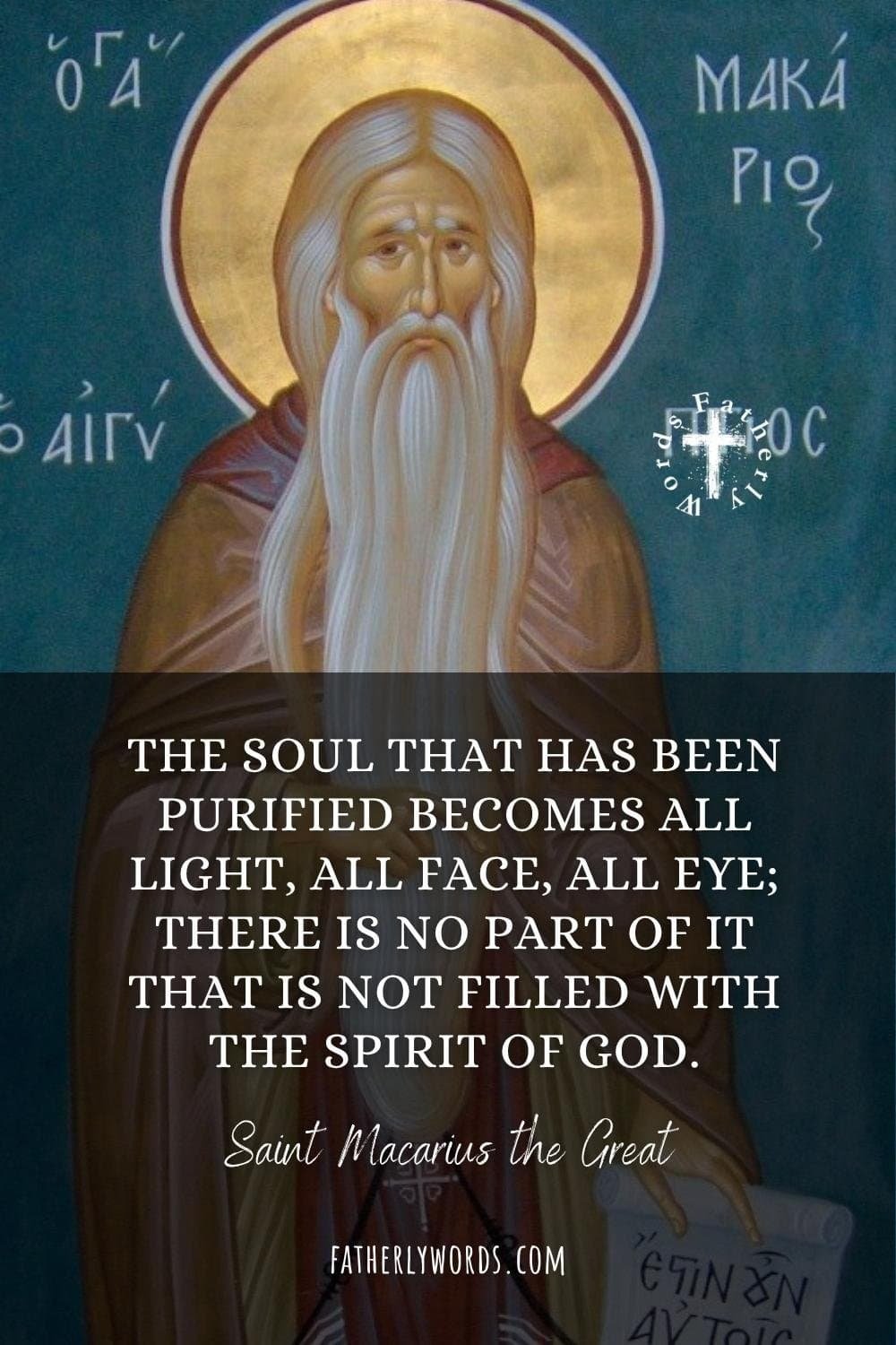 The soul that has been purified becomes all light, all face, all eye; there is no part of it that is not filled with the Spirit of God.