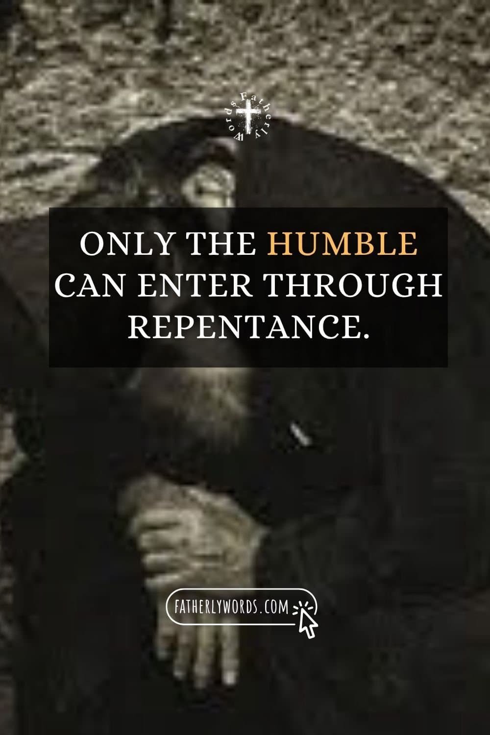 Only the humble can enter through repentance. Christian Orthodox Quote About Humility and Confession