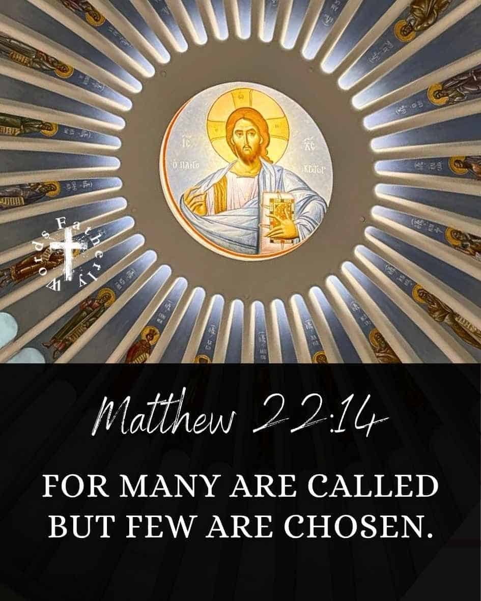 For many are called, but few are chosen. - Matthew 22:14